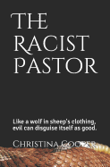 The Racist Pastor: Like a Wolf in Sheep's Clothing Evil Can Disguise Itself as Good
