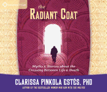 The Radiant Coat: Myths & Stories about the Crossing Between Life and Death