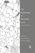 The Radicalism of Romantic Love: Critical Perspectives