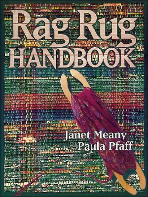 The Rag Rug Handbook - Meany, Janet, and Pfaff, Paula