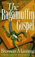 The Ragamuffin Gospel: Embracing the Unconditional Love of God