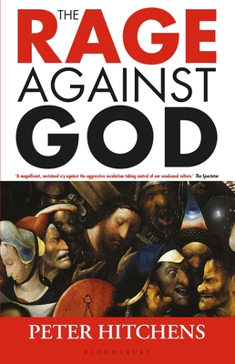 The Rage Against God - Hitchens, Peter