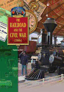 The Railroad and the Civil War (1860's) - Orr, Tamra