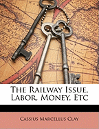 The Railway Issue, Labor, Money, Etc