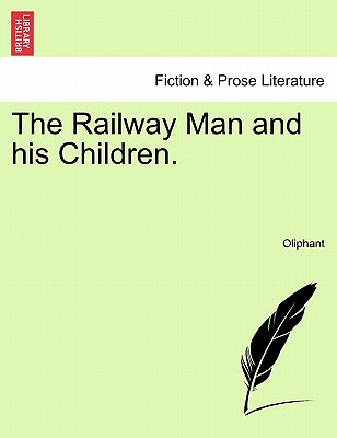 The Railway Man and His Children. - Oliphant, Mrs.