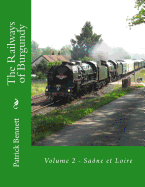 The Railways of Burgundy: Volume 2 - Saone Et Loire