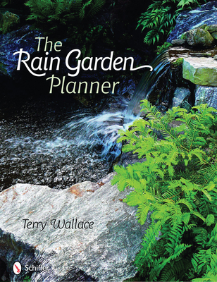 The Rain Garden Planner - Wallace, Terry