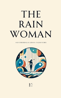 The Rain Woman And Other Bilingual German-English Stories - Bilingual, Pomme