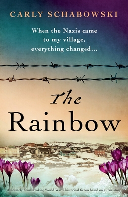 The Rainbow: Absolutely heartbreaking World War 2 historical fiction based on a true story - Schabowski, Carly
