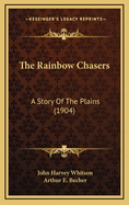 The Rainbow Chasers: A Story of the Plains (1904)