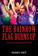 The Rainbow Flag Burns Up: The Gay Agenda Constricts