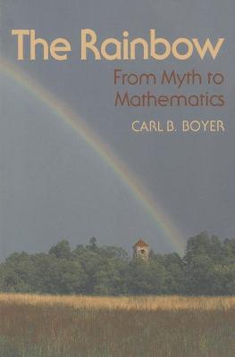 The Rainbow: From Myth to Mathematics - Boyer, Carl B.
