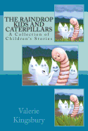 The Raindrop Kids and Caterpillars: A Collection of Children's Stories