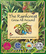 The Rainforest Grew All Around - Mitchell, Susan K