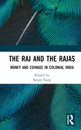 The Raj and the Rajas: Money and Coinage in Colonial India