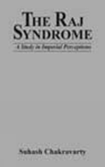 The Raj syndrome : a study in imperial perceptions