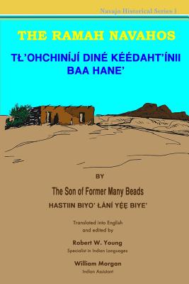 The Ramah Navahos: Tl'ohchiniji Dine Keedaht'inii Baa Hane - Young, Robert W (Translated by), and Morgan, William, Dr., M.D. (Translated by), and Dinetah, Native Child