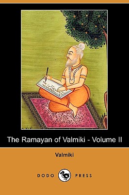 The Ramayan of Valmiki - Volume II (Dodo Press) - Valmiki, and Griffith, Ralph T H (Translated by)