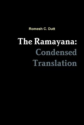 The Ramayana: Condensed Translation - Dutt, Romesh C