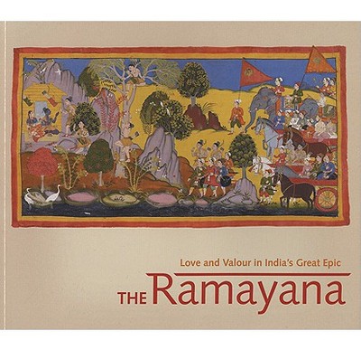 The Ramayana: Love and Valour in India's Great Epic - Losty, J P (Editor)