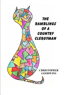 The Ramblings of a Country Clergyman - Goodwins, Christopher
