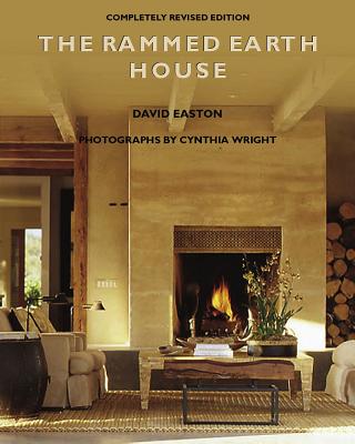 The Rammed Earth House - Easton, David, and Wright, Cynthia (Photographer)