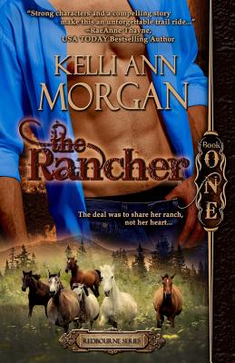 The Rancher: Redbourne Series Book One - Cole's Story - Morgan, Kelli Ann