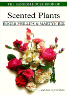 The Random House Book of Scented Plants - Phillips, Roger, and Rix, Martyn E
