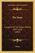 The Rane: A Legend of the Indian Mutiny, 1857-1858 (1887)