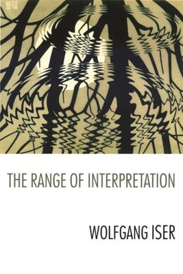The Range of Interpretation - Iser, Wolfgang, Professor