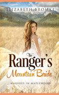 The Ranger's Mountain Bride: Married in Maplewood (Maplewood Book 5)