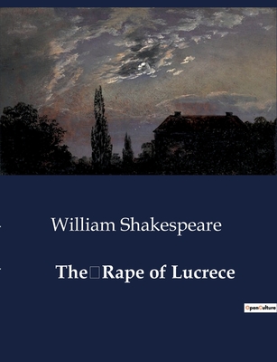 The Rape of Lucrece - Shakespeare, William