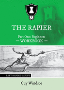 The Rapier Part One Beginners Workbook: Left Handed Layout