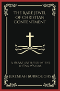 The Rare Jewel of Christian Contentment: A Heart Satisfied by the Living Waters (Grapevine Press)
