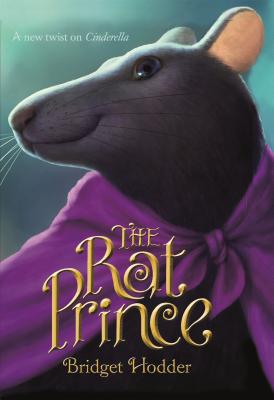 The Rat Prince: A New Twist on Cinderella - Hodder, Bridget