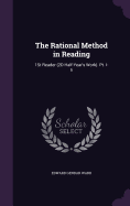 The Rational Method in Reading: 1St Reader (2D Half-Year's Work). Pt. I-Ii