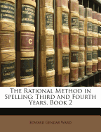 The Rational Method in Spelling: Third and Fourth Years, Book 2