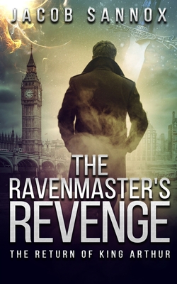 The Ravenmaster's Revenge: The Return of King Arthur - Sannox, Jacob