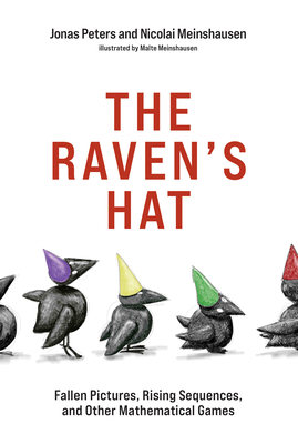 The Raven's Hat: Fallen Pictures, Rising Sequences, and Other Mathematical Games - Peters, Jonas, and Meinshausen, Nicolai