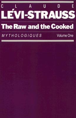 The Raw and the Cooked: Mythologiques, Volume 1 - Lvi-Strauss, Claude