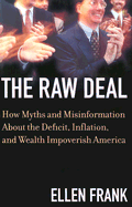 The Raw Deal: How Myths and Misinformation about Deficits, Inflation, and Wealth Impoverish America