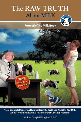 The Raw Truth about Milk - Douglass, William Campbell, and Gomar, Marisa (Designer), and Jaramillo, Lourdes (Compiled by)