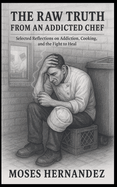 The Raw Truth From An Addicted Chef