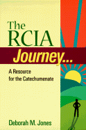 The Rcia Journey: A Resource for the Catechumenate