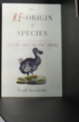 The Re-Origin of Species: a second chance for extinct animals - Kornfeldt, Torill, and Graham, Fiona (Translated by)