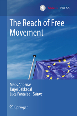 The Reach of Free Movement - Andenas, Mads, Ma, Dphil, PhD (Editor), and Bekkedal, Tarjei (Editor), and Pantaleo, Luca (Editor)