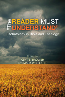The Reader Must Understand - Brower, Kent E (Editor), and Elliott, Mark W (Editor)