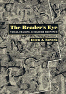 The Reader's Eye: Visual Imaging as Reader Response - Esrock, Ellen J, Professor