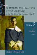The Reading and Preaching of the Scriptures in the Worship of the Christian Church: The Modern Age