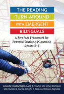 The Reading Turn-Around with Emergent Bilinguals: A Five-Part Framework for Powerful Teaching and Learning (Grades K-6)